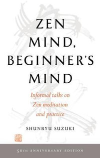 Zen Mind, Beginner's Mind : 50th Anniversary Edition - Shunryu Suzuki