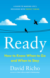 Ready : How to Know When to Go and When to Stay - David Richo