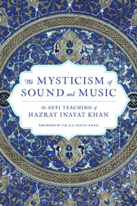 The Mysticism of Sound and Music : The Sufi Teaching of Hazrat Inayat Khan - Hazrat Inayat Khan
