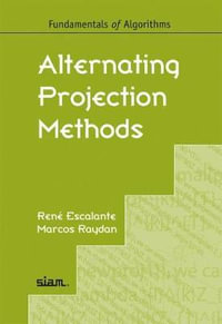 Alternating Projection Methods : Fundamentals of Algorithms - Rene Escalante