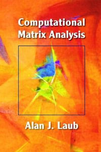 Computational Matrix Analysis : Other Titles in Applied Mathematics - Alan J. Laub