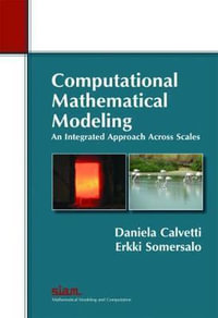 Computational Mathematical Modeling : An Integrated Approach Across Scales - Daniela Calvetti