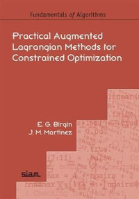 Practical Augmented Lagrangian Methods for Constrained Optimization : Fundamentals of Algorithms - Ernesto G. Birgin
