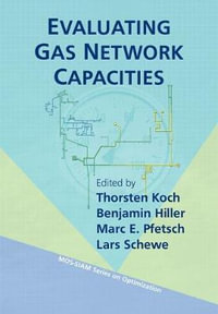 Evaluating Gas Network Capacities : MOS-SIAM Series on Optimization - Thorsten Koch