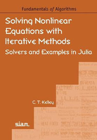 Solving Nonlinear Equations with Iterative Methods : Solvers and Examples in Julia - C. T. Kelley