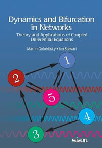 Dynamics and Bifurcation in Networks : Theory and Applications of Coupled Differential Equations - Martin Golubitsky