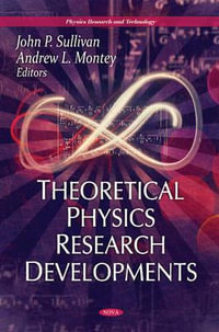 Theoretical Physics Research Developments : Physics Research and Technology - Andrew L Montey