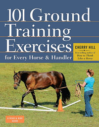 101 Ground Training Exercises for Every Horse & Handler : Read & Ride - Cherry Hill