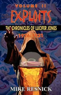 Exploits : The Chronicles of Lucifer Jones Volume II - Mike Resnick