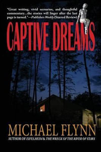 Captive Dreams - Michael Flynn