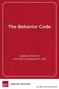 The Behavior Code : A Practical Guide to Understanding and Teaching the Most Challenging Students - Jessica Minahan