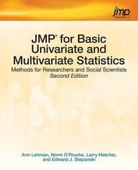 JMP for Basic Univariate and Multivariate Statistics : Methods for Researchers and Social Scientists, Second Edition - Ann Lehman