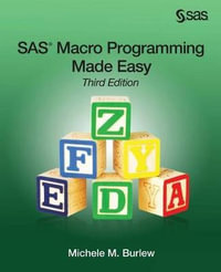SAS Macro Programming Made Easy, Third Edition - Michele M. Burlew