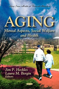 Aging : Mental Aspects, Social Welfare & Health - Jim P Heckles