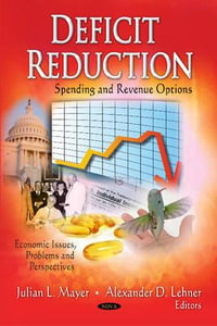 Deficit Reduction : Spending & Revenue Options - Alexander D Lehner