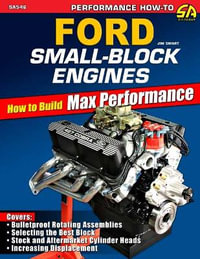 Ford Small-Block Engines : How to Build Max Performance - Jim Smart