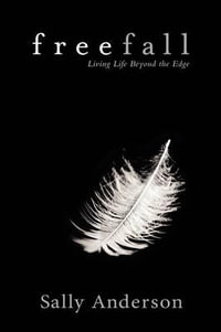 Freefall : Living Life Beyond the Edge - Sally Anderson