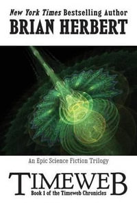 Timeweb : Book 1 of the Timeweb Chronicles - Brian Herbert