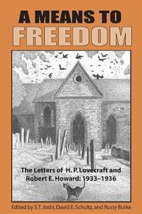 A Means to Freedom : The Letters of H. P. Lovecraft and Robert E. Howard (Volume 2) - H P Lovecraft