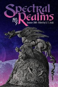 Spectral Realms No. 9 : Summer 2018 - S. T. Joshi