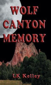 Wolf Canyon Memory - Lk Kelley