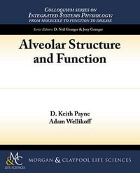 Alveolar Structure and Function : Colloquium Series on Integrated Systems Physiology: from Molecule to Function to Disease - D. Keith Payne