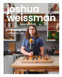 Joshua Weissman : An Unapologetic Cookbook - Joshua Weissman