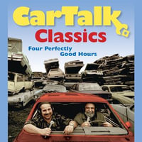 Car Talk Classics : Four Perfectly Good Hours - Ray Magliozzi