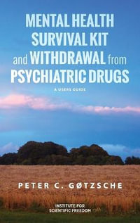 Mental Health Survival Kit and Withdrawal from Psychiatric Drugs : A User's Guide - Peter C. GÃ¸tzsche