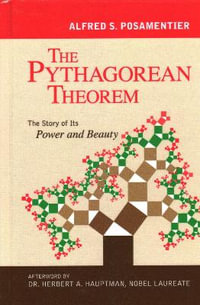 The Pythagorean Theorem : The Story of Its Power and Beauty - Alfred S. Posamentier