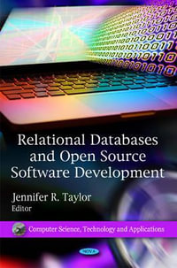 Relational Databases & Open Source Software Developments : Computer Science, Technology and Applications - Jennifer R Taylor