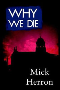 Why We Die : SoHo Crime - Mick Herron