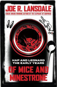 Of Mice and Minestrone : Hap and Leonard: The Early Years - Joe R. Lansdale