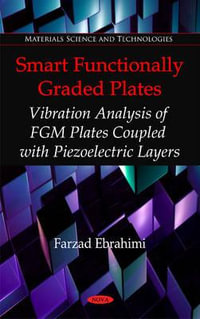 Smart Functionally Graded Plates : Vibration Analysis of FGM Plates Coupled with Piezoelectric Layers - Farzad Ebrahimi