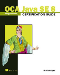 OCA Java SE 8 Programmer I Certification Guide - Mala Gupta
