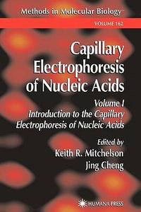 Capillary Electrophoresis of Nucleic Acids : Methods in Molecular Biology - Keith R. Mitchelson