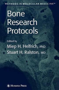 Bone Research Protocols : Methods in Molecular Medicine - Miep H. Helfrich
