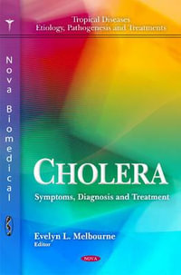 Cholera : Symptoms, Diagnosis & Treatment - Evelyn L Melbourne