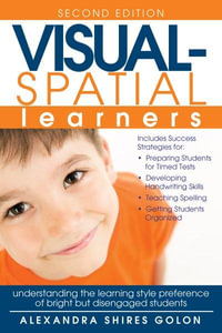 Visual-Spatial Learners : Understanding the Learning Style Preference of Bright But Disengaged Students - Alexandra Shires Golon