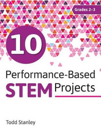 10 Performance-Based STEM Projects for Grades 2-3 - Todd Stanley