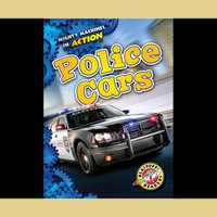 Police Cars : Mighty Machines in Action - Emily Rose Oachs