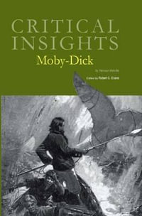 Moby-Dick : Critical Insights - Robert C. Evans