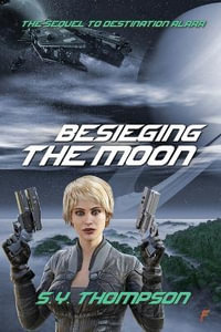 Besieging the Moon - S. Y. Thompson
