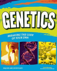 GENETICS : BREAKING THE CODE OF YOUR DNA - Carla Mooney