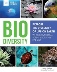 Biodiversity : Explore the Diversity of Life on Earth with Environmental Science Activities for Kids - Laura Perdew
