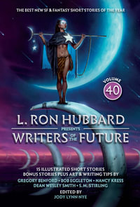 L. Ron Hubbard Presents Writers of the Future Volume 40 : The Best New SF & Fantasy of the Year - L. Ron Hubbard