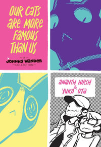 Our Cats Are More Famous Than Us : A Johnny Wander Collection - Ananth Hirsh