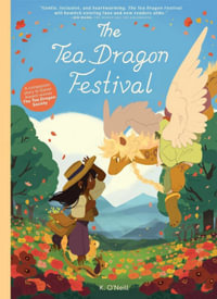The Tea Dragon Festival : The Tea Dragon Society: Book 2 - K. O'Neill