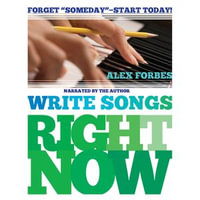 Write Songs Right Now - Alex Forbes