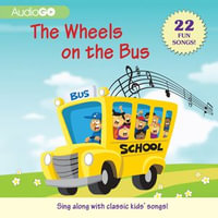 The Wheels on the Bus : 22 Fun Songs! - AudioGO